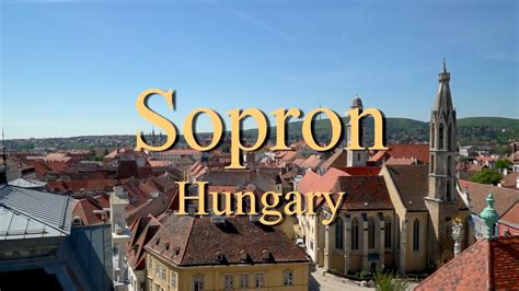 videkilany sopron|Sopron (Hungary) Documentary report: Travel Vacation Video Guide